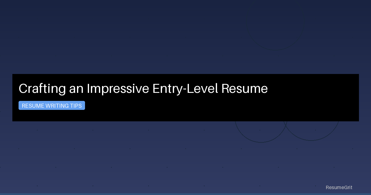 Crafting an Impressive Entry-Level Resume